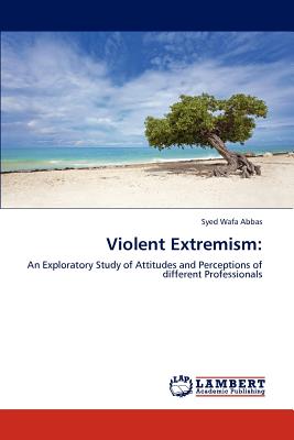 Violent Extremism - Abbas, Syed Wafa