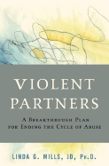 Violent Partners: A Breakthrough Plan for Ending the Cycle of Abuse