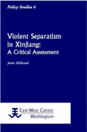 Violent Separatism in Xinjiang: A Critical Assessment