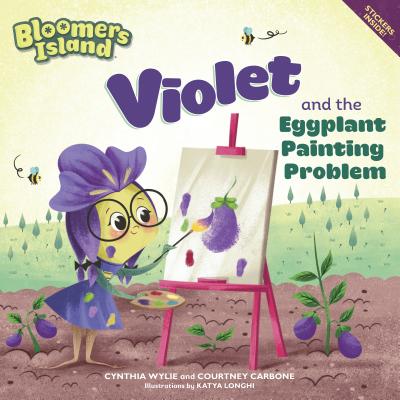 Violet and the Eggplant Painting Problem: Bloomers Island - Wylie, Cynthia