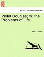 Violet Douglas; Or, the Problems of Life