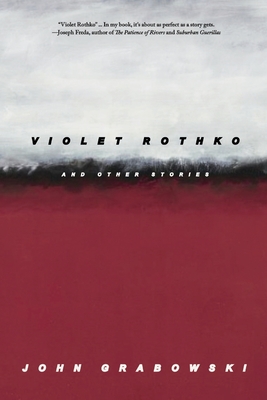 Violet Rothko and Other Stories - Grabowski, John