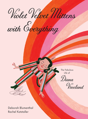Violet Velvet Mittens with Everything: The Fabulous Life of Diana Vreeland - Blumenthal, Deborah