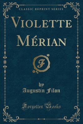 Violette Mrian (Classic Reprint) - Filon, Augustin