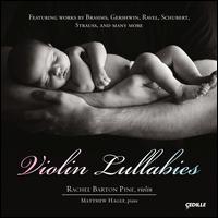 Violin Lullabies - Matthew Hagle (piano); Rachel Barton Pine (violin)