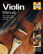 Violin Manual: How to buy, maintain and set up your violin, viola and cello