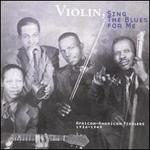 Violin, Sing the Blues for Me: African-American Fiddlers 1926-1949