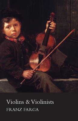Violins & Violinists - Farga, Franz