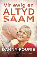 Vir Ewig En Altyd Saam: N Reis Van Liefde, Verlies En Hoop