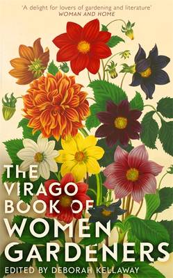 Virago Book of Women Gardeners - Kellaway, Deborah (Editor)