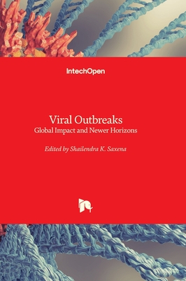 Viral Outbreaks: Global Impact and Newer Horizons - Saxena, Shailendra K. (Editor)