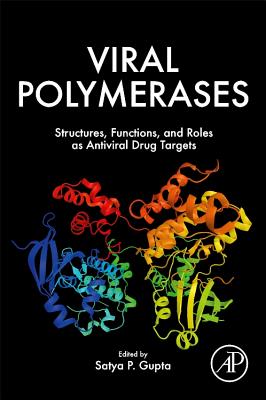 Viral Polymerases: Structures, Functions and Roles as Antiviral Drug Targets - Gupta, Satya Prakash (Editor)