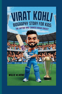 Virat Kohli Biography Story for Kids: The Captain Who Changed Indian Cricket