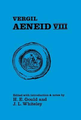 Virgil: Aeneid VIII - Virgil, and Gould, H.E., Dr. (Volume editor), and Whiteley, J.L., Dr. (Volume editor)