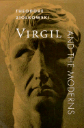 Virgil and the Moderns - Ziolkowski, Theodore