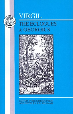 Virgil: Eclogues & Georgics - Virgil, and Williams, R.D. (Volume editor)