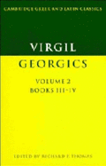 Virgil: Georgics: Volume 2, Books III-IV