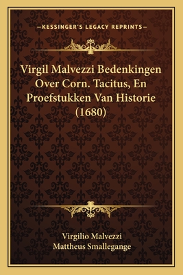 Virgil Malvezzi Bedenkingen Over Corn. Tacitus, En Proefstukken Van Historie (1680) - Malvezzi, Virgilio, and Smallegange, Mattheus