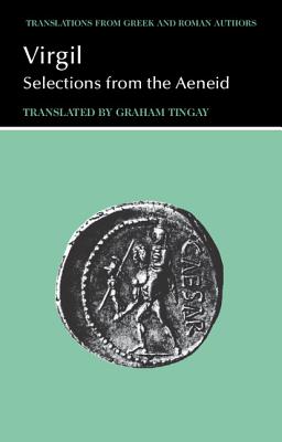 Virgil: Selections from the Aeneid - Virgil, and Tingay, Graham (Edited and translated by)