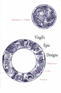 Virgil's Epic Designs: Ekphrasis in the Aeneid