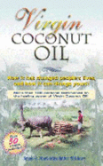 Virgin Coconut Oil: How It Has Changed People's Lives, and How It Can Change Yours! - Shilhavy, Brian