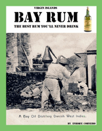 Virgin Islands Bay Rum: The Best Rum You'll Never Drink
