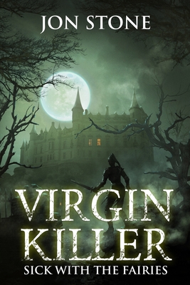 Virgin Killer: Sick with the Fairies - Stone, Jon