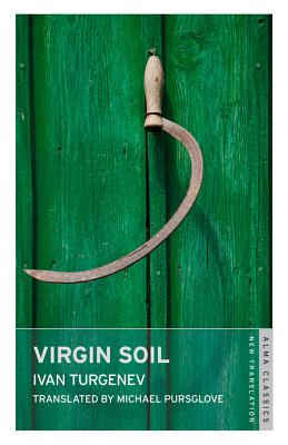 Virgin Soil - Turgenev, Ivan Sergeevich, and Pursglove, Michael (Translated by)