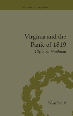 Virginia and the Panic of 1819: The First Great Depression and the Commonwealth - Haulman, Clyde A