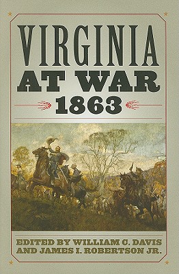 Virginia at War, 1863 - Davis, William C (Editor), and Robertson, James I (Editor)