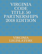 Virginia Code Title 50 Partnerships 2018 Edition