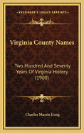 Virginia County Names: Two Hundred and Seventy Years of Virginia History (1908)