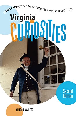 Virginia Curiosities, 2nd: Quirky Characters, Roadside Oddities & Other Offbeat Stuff - Cavileer, Sharon