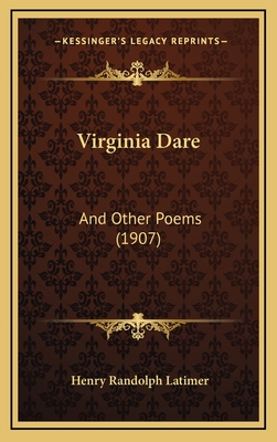 Virginia Dare: And Other Poems (1907) - Latimer, Henry Randolph