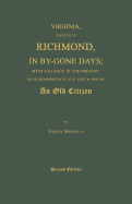 Virginia, Especially Richmond, in By-Gone Days; With a Glance at the Present: Being Reminiscences and Last Words of an Old Citizen. Second Edition