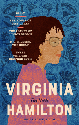Virginia Hamilton: Five Novels (Loa #348): Zeely / The House of Dies Drear / The Planet of Junior Brown / M.C. Higgins, the Great / Sweet Whispers, Brother Rush - Hamilton, Virginia, and Rubini, Julie K (Editor)