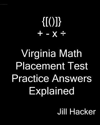 Virginia Math Placement Test Practice Answers Explained: Preparing for the Math Placement Test at Virginia Community College - Hacker, Jill