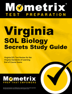 Virginia Sol Biology Secrets Study Guide: Virginia Sol Test Review for the Virginia Standards of Learning End of Course Exams