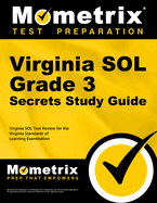Virginia Sol Grade 3 Secrets Study Guide: Virginia Sol Test Review for the Virginia Standards of Learning Examination