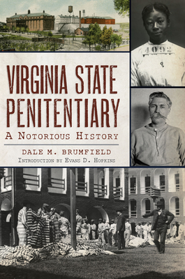 Virginia State Penitentiary: A Notorious History - Brumfield, Dale M, and Hopkins, Evans D (Introduction by)