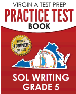 Virginia Test Prep Practice Test Book Sol Writing Grade 5: Includes Four Sol Writing Practice Tests