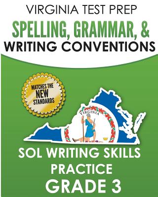 VIRGINIA TEST PREP Spelling, Grammar, & Writing Conventions Grade 3: SOL Writing Skills Practice - Hawas, V