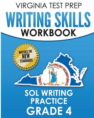 VIRGINIA TEST PREP Writing Skills Workbook SOL Writing Practice Grade 4: Develops SOL Writing, Research, and Reading Skills - Hawas, V