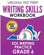 Virginia Test Prep Writing Skills Workbook Sol Writing Practice Grade 6: Develops Sol Writing, Research, and Reading Skills