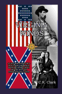 Virginia Winds: A Civil War Story of a Scout for Generals, Both Blue and Gray, and His Battles, Intrigues and Loves