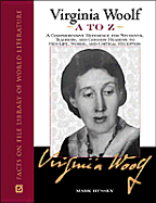 Virginia Woolf A to Z: A Comprehensive Reference to Her Life, Works, and Critical Reception