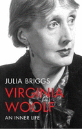 Virginia Woolf: An Inner  Life - Briggs, Julia