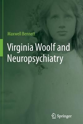 Virginia Woolf and Neuropsychiatry - Bennett, Maxwell