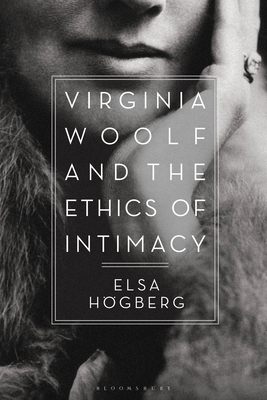 Virginia Woolf and the Ethics of Intimacy - Hgberg, Elsa