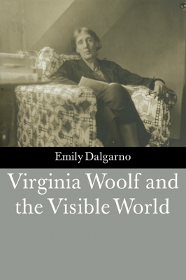 Virginia Woolf and the Visible World - Dalgarno, Emily, Professor